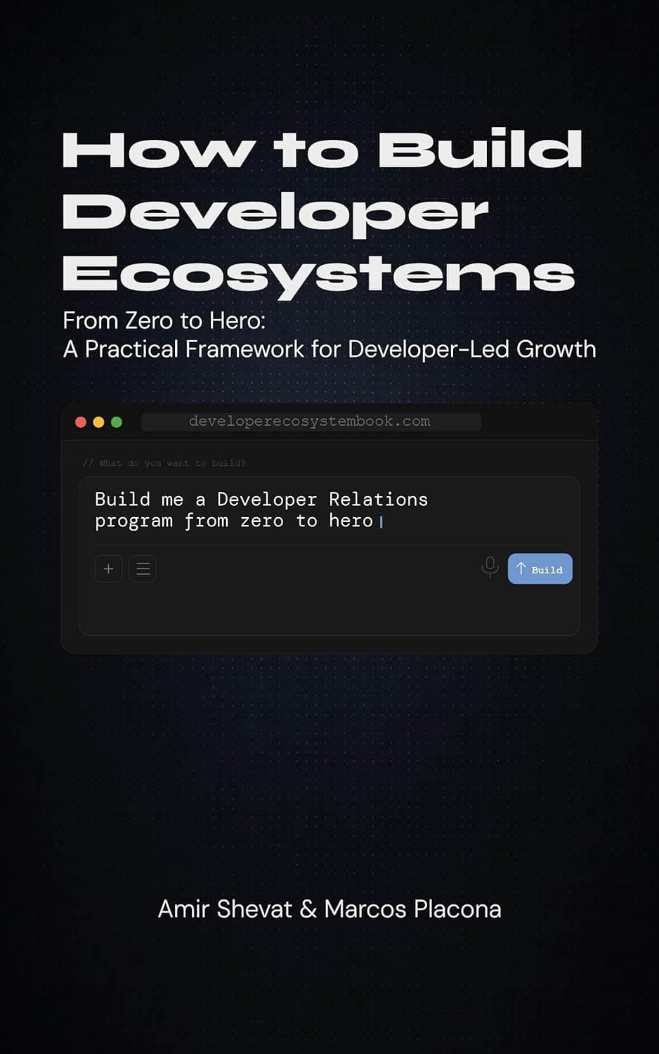 How to Build Developer Ecosystems by Amir Shevat and Marcos Placona